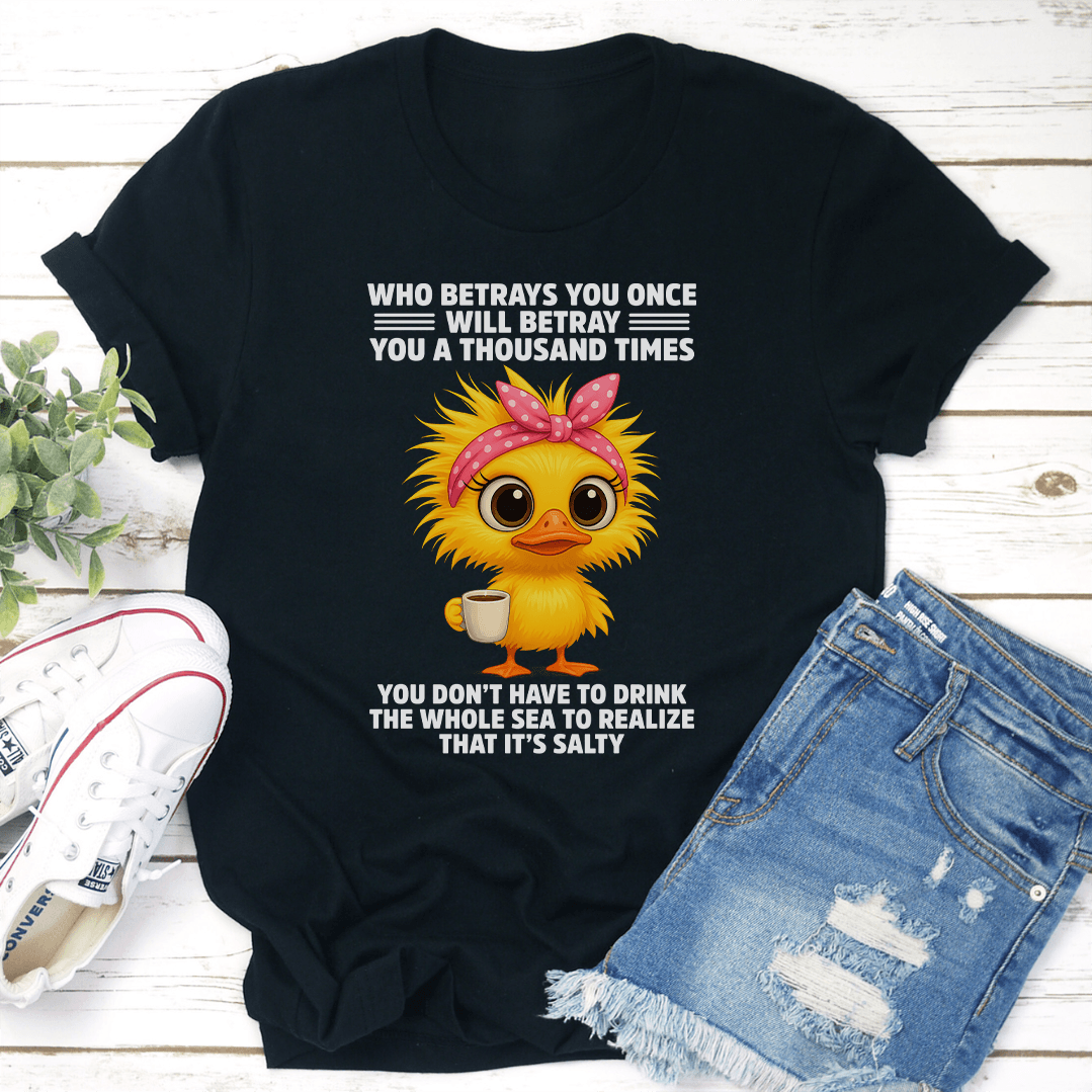 Who Betrays You Once Will Betray You A Thousand Times Tee