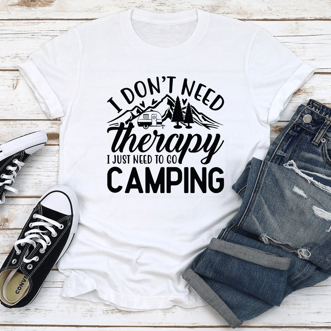 I Don't Need Therapy Tee