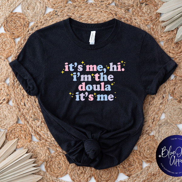 It s Me Hi I m the Doula Shirt Funny Birth Doula & Postpartum Doula Graphic Tee Gift