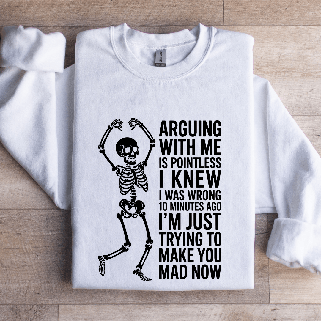 Arguing With Me Is Pointless Sweatshirt