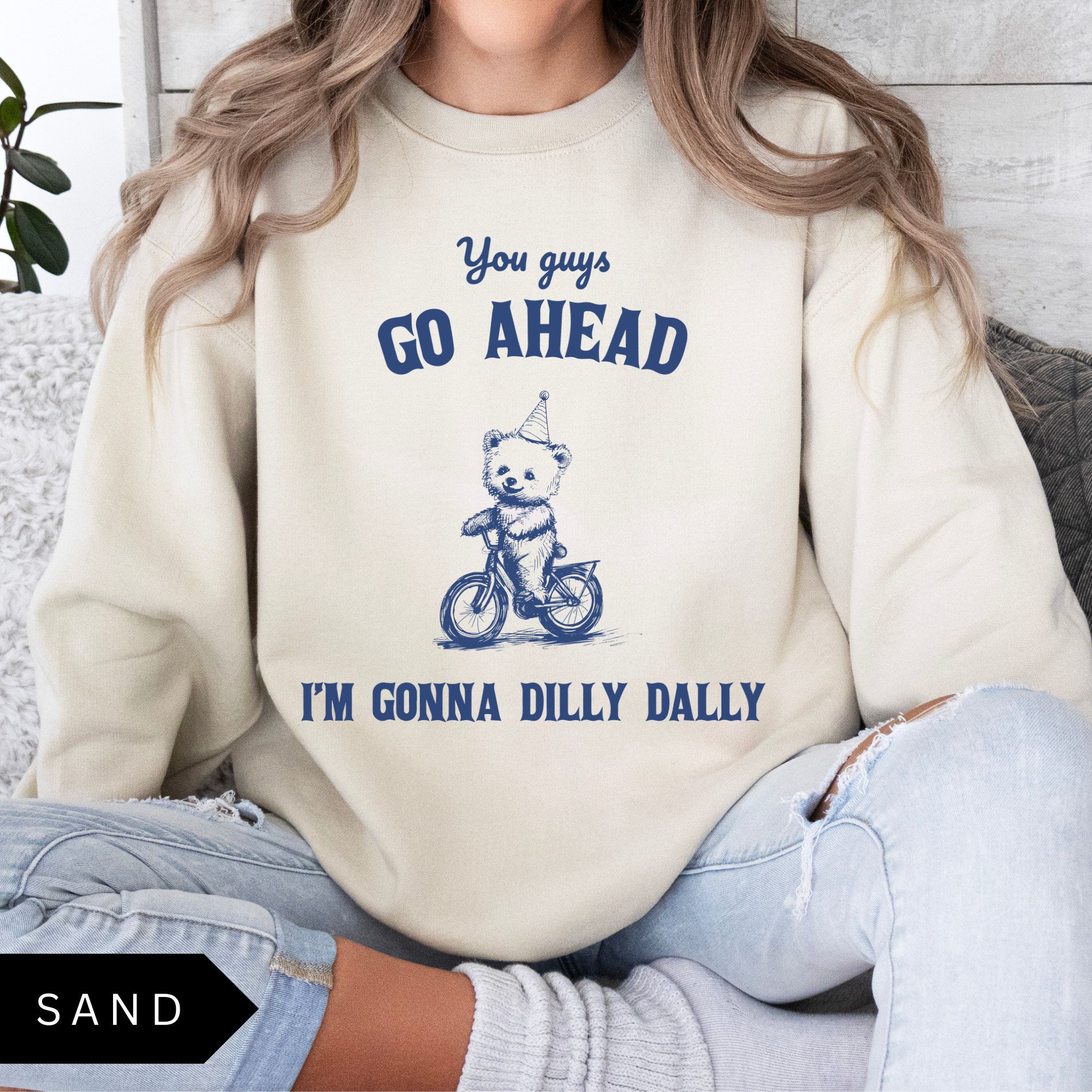 Go Ahead Im Gonna Dilly Dally Shirt Funny Vintage Graphic Tee Quirky Aesthetic Humor TShirt