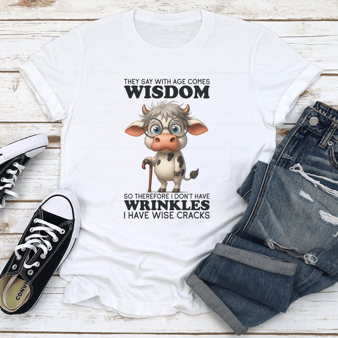 They Say WIth Age Comes Wisdom Tee