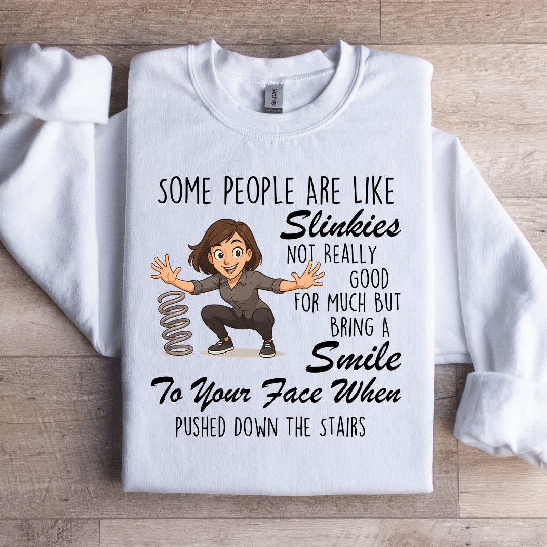 Some People Are Like Slinkies Sweatshirt