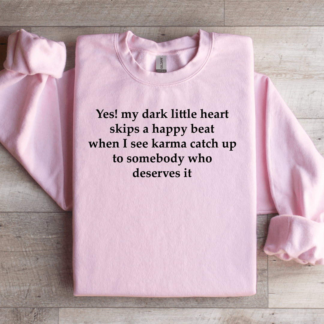 Yes My Dark Little Heart Skips A Happy Beat Sweatshirt
