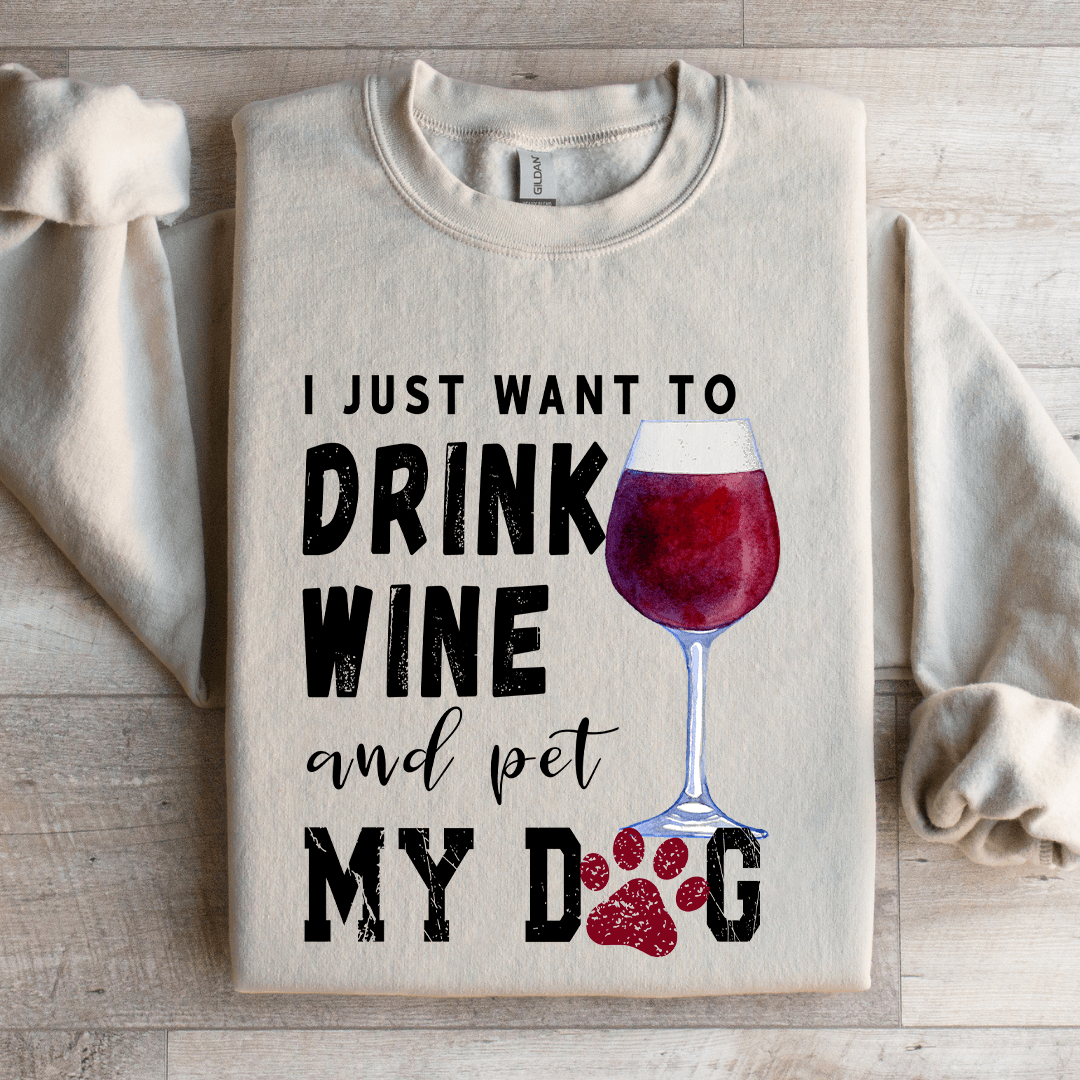 Just Want To Drink Wine Sweatshirt