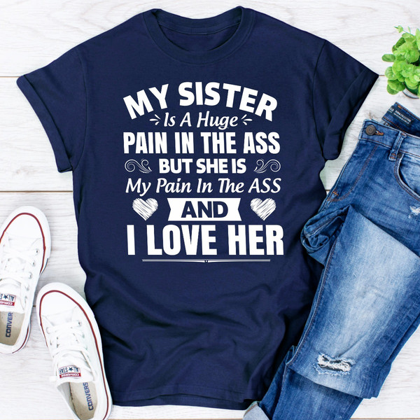 My Sister Is A Huge Pain In The Ass