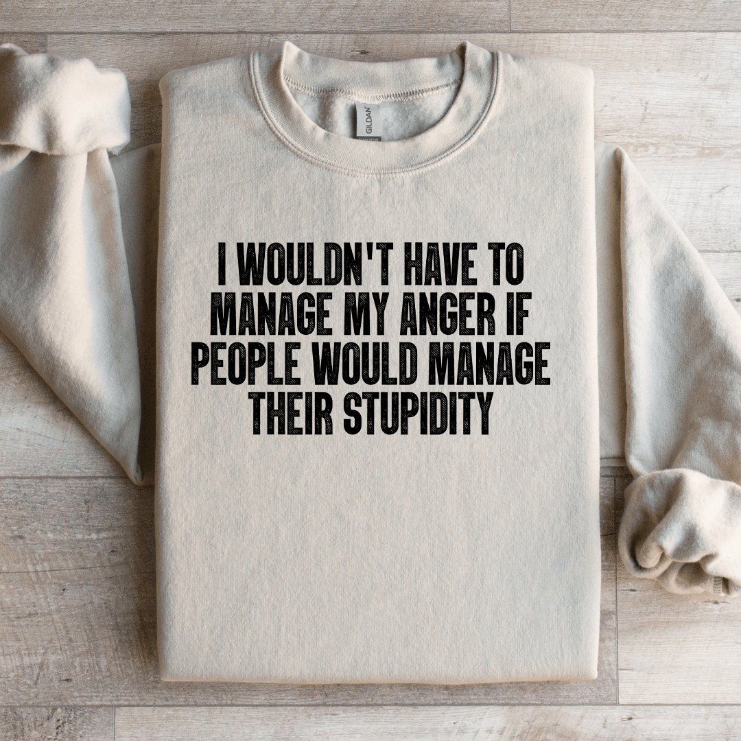 I Wouldn't Have To Manage Sweatshirt