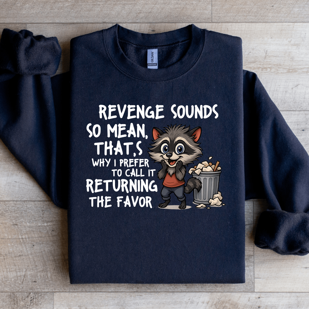 Revenge Sounds So Mean Sweatshirt