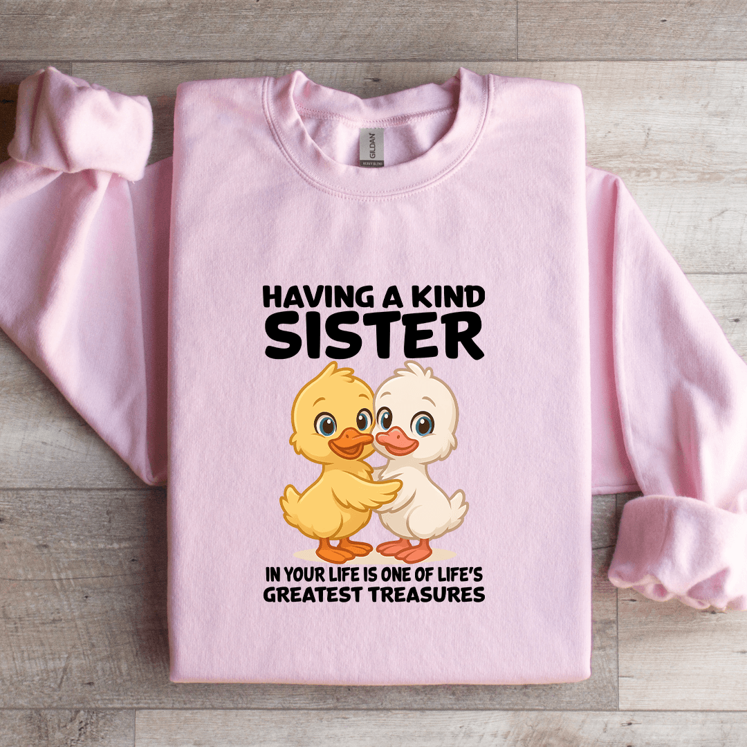Having A Kind Sister In Your Life Is One Of Life's Sweatshirt