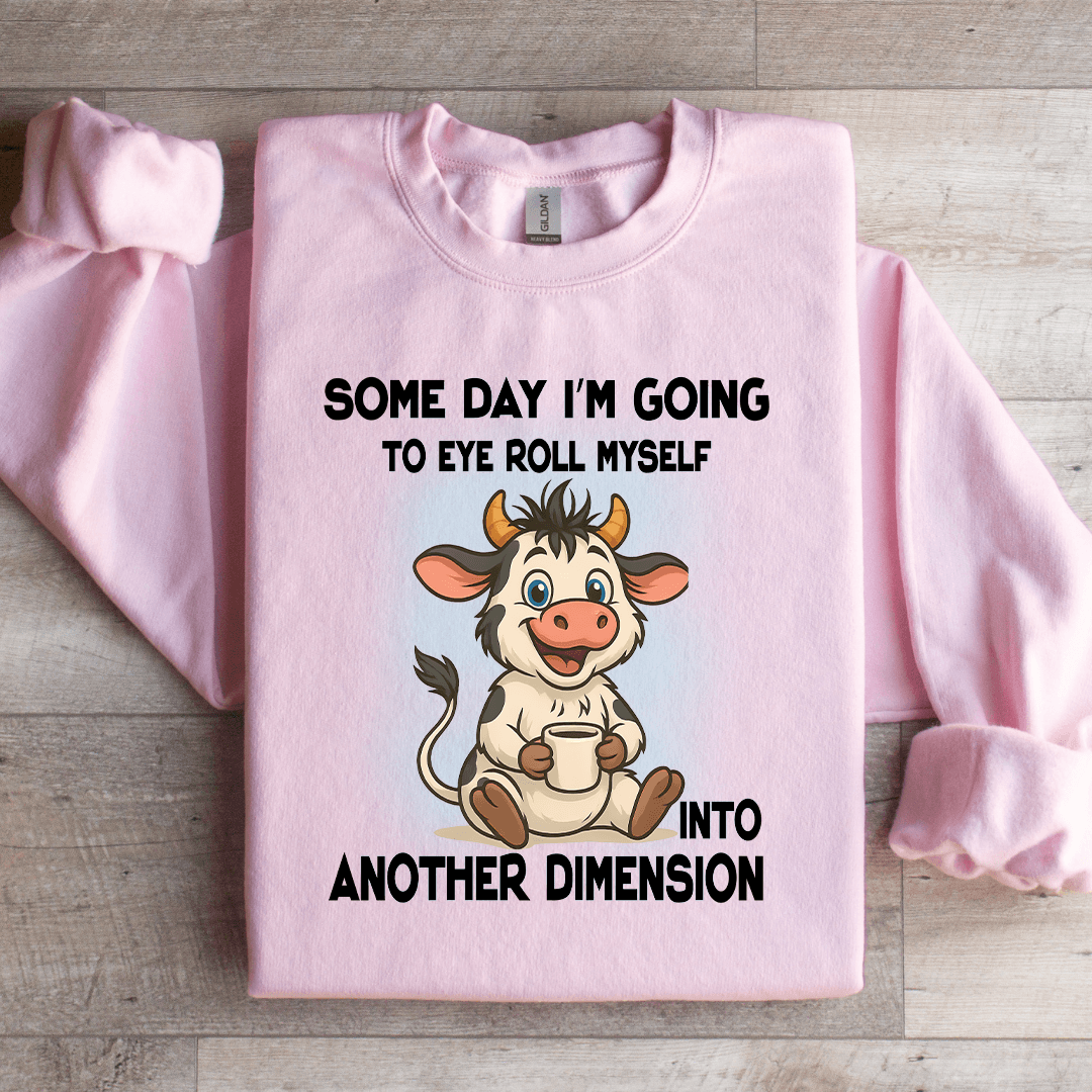 Some Day I'm Going To Eye Roll Myself Sweatshirt