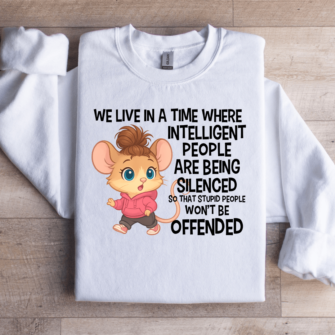We Live In A Time Where Sweatshirt