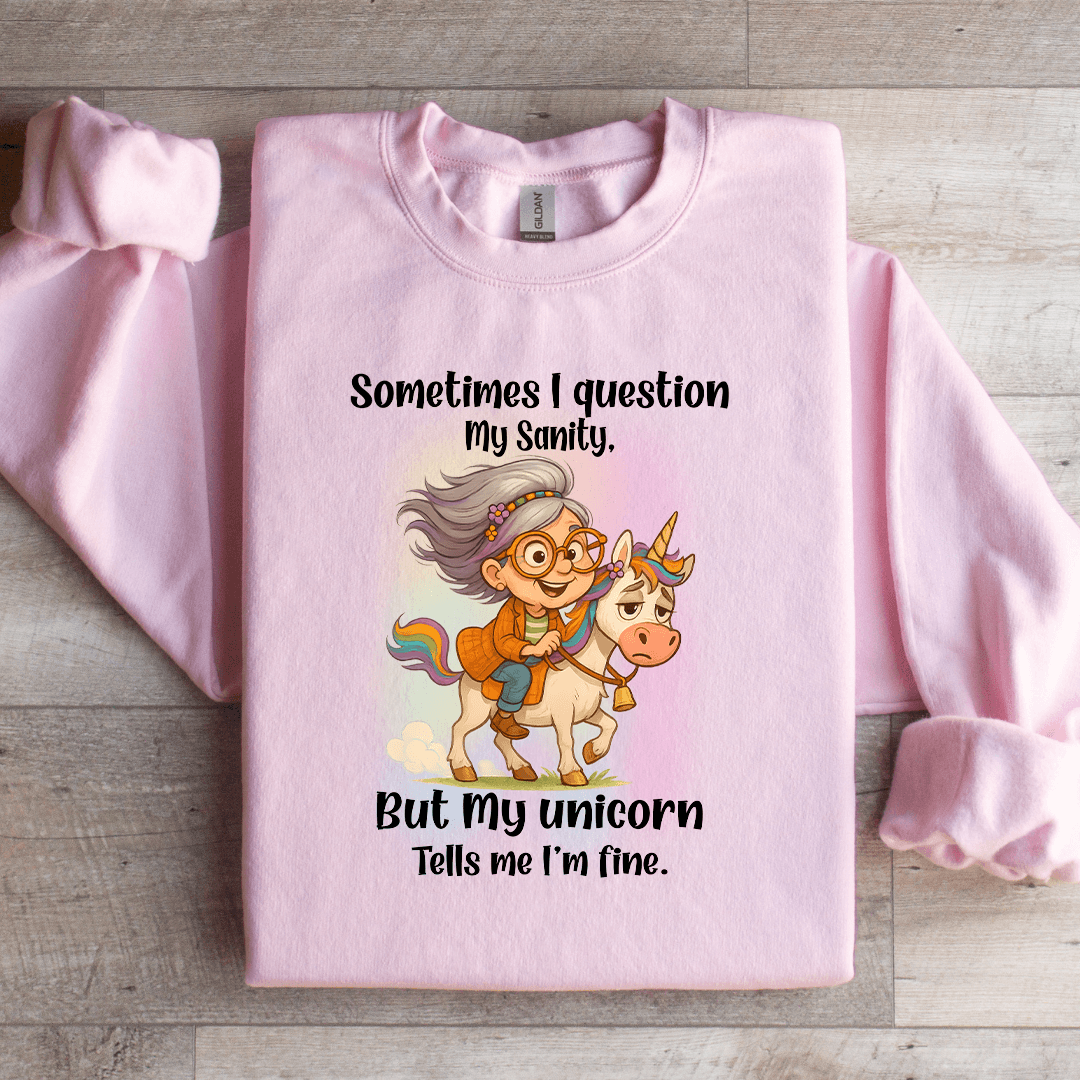Sometimes i Question My Sanity Sweatshirt