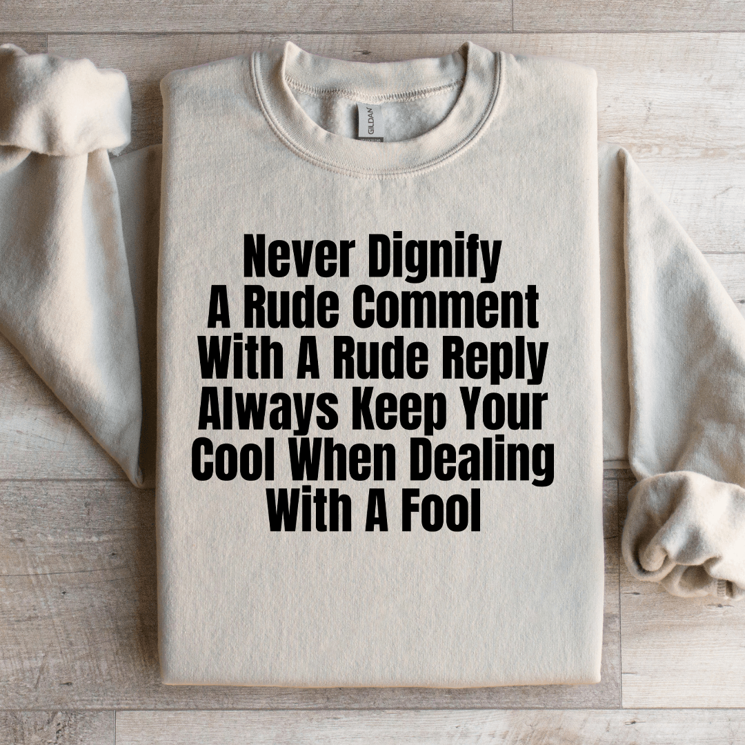 Never Dignify A Rude Comment Sweatshirt
