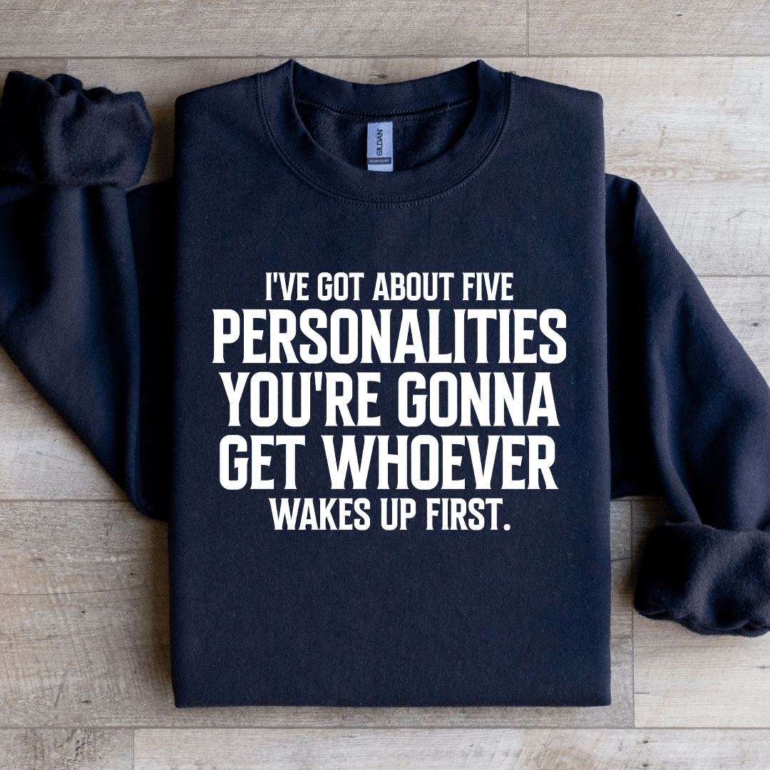 I've Got About Five Personalities Sweatshirt