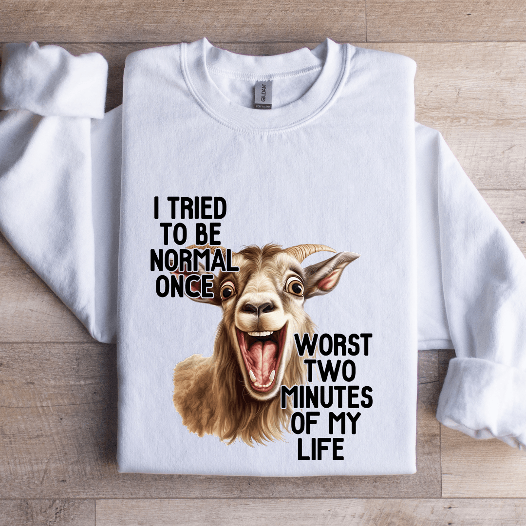 I Tried To Be Normal Once Sweatshirt