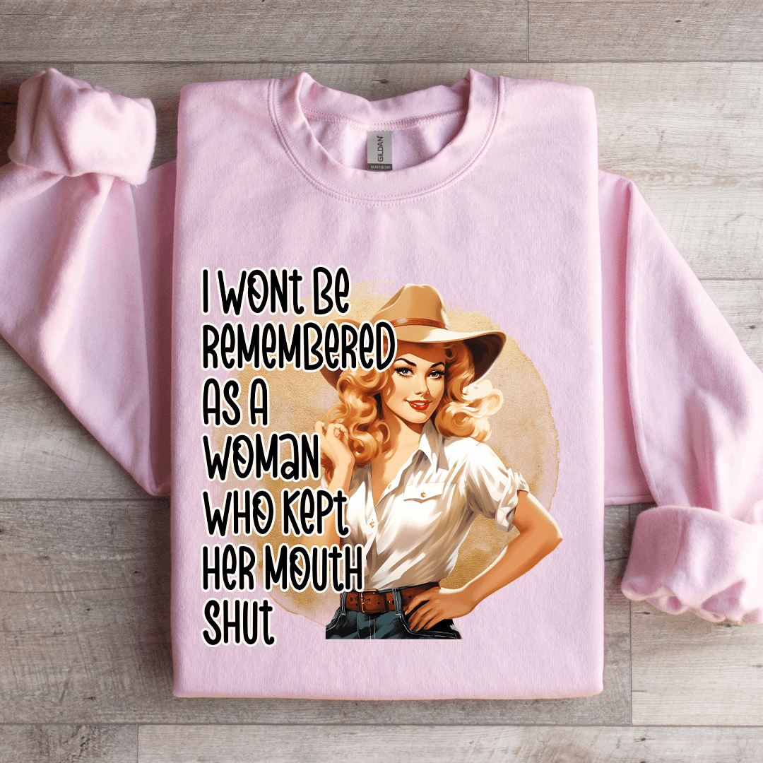 I Wont Be Remembered As A Woman Sweatshirt