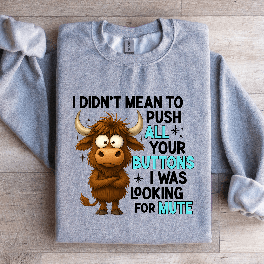 I Didn't Mean To Push Sweatshirt