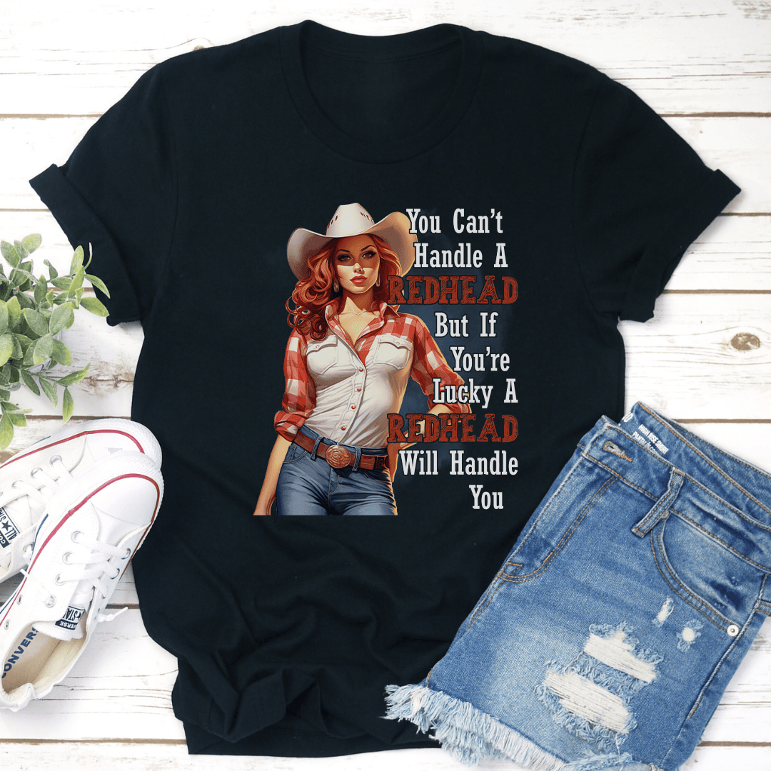 You Can't Handle A Redhead Tee