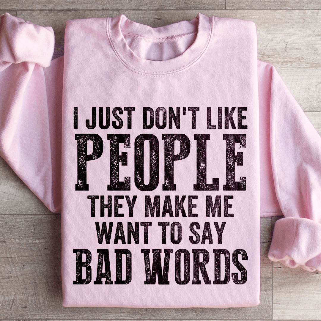 I Just Don't Like People Sweatshirt