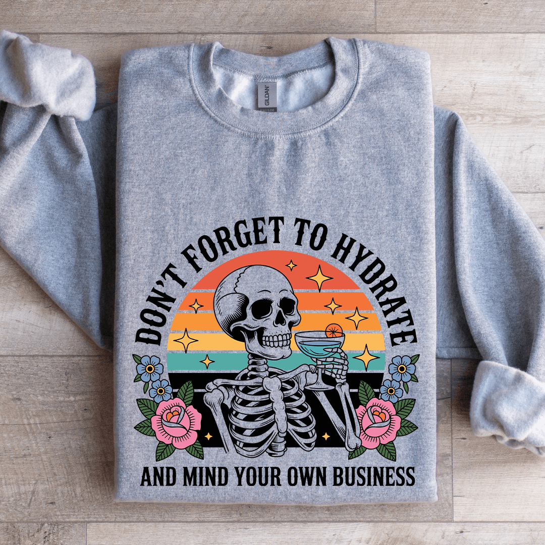 Don't Forget To Hydrate Sweatshirt