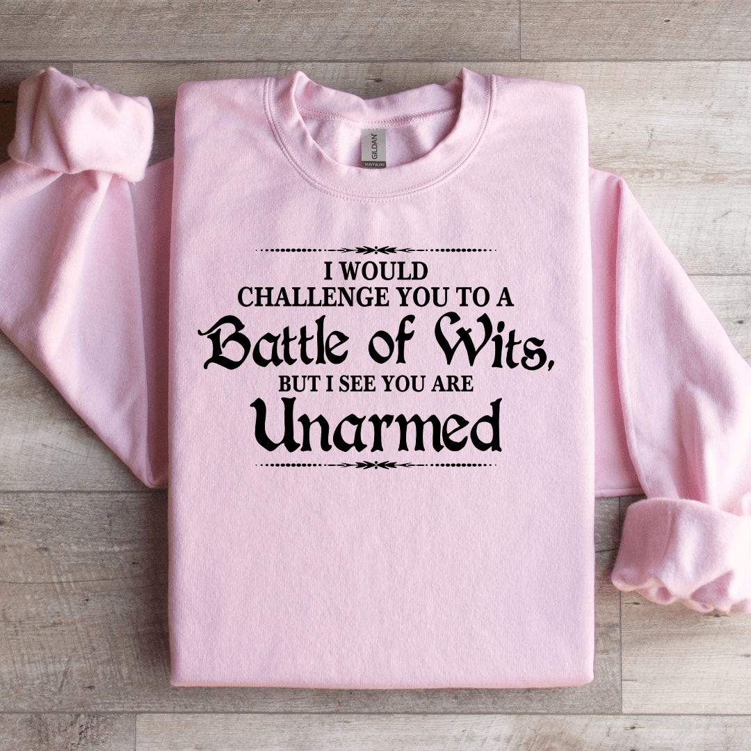 I Would Challenge You To A Battle Of Wits Sweatshirt