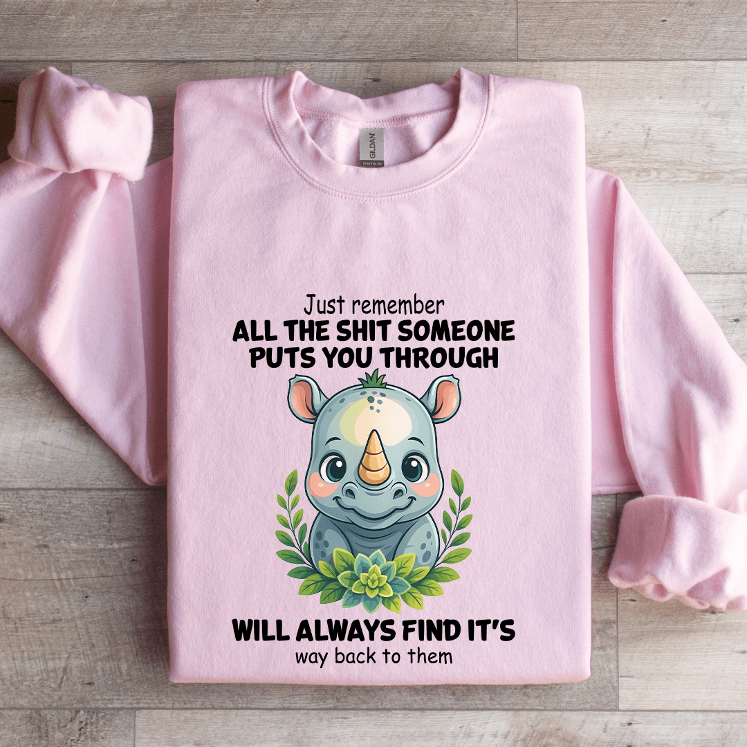 Just Remember All The S-it Someone Puts You Through Sweatshirt
