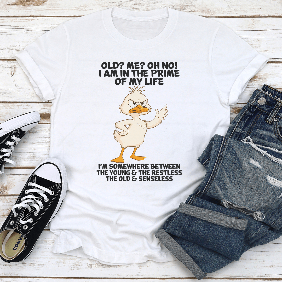 Old Me Oh No I Am In The Prime Of My Life Tee