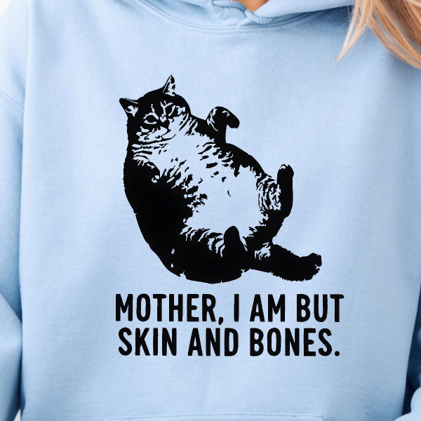 Mother I Am But Skin and Bones Cat T-shirt – Funny Sarcastic Mom Gift
