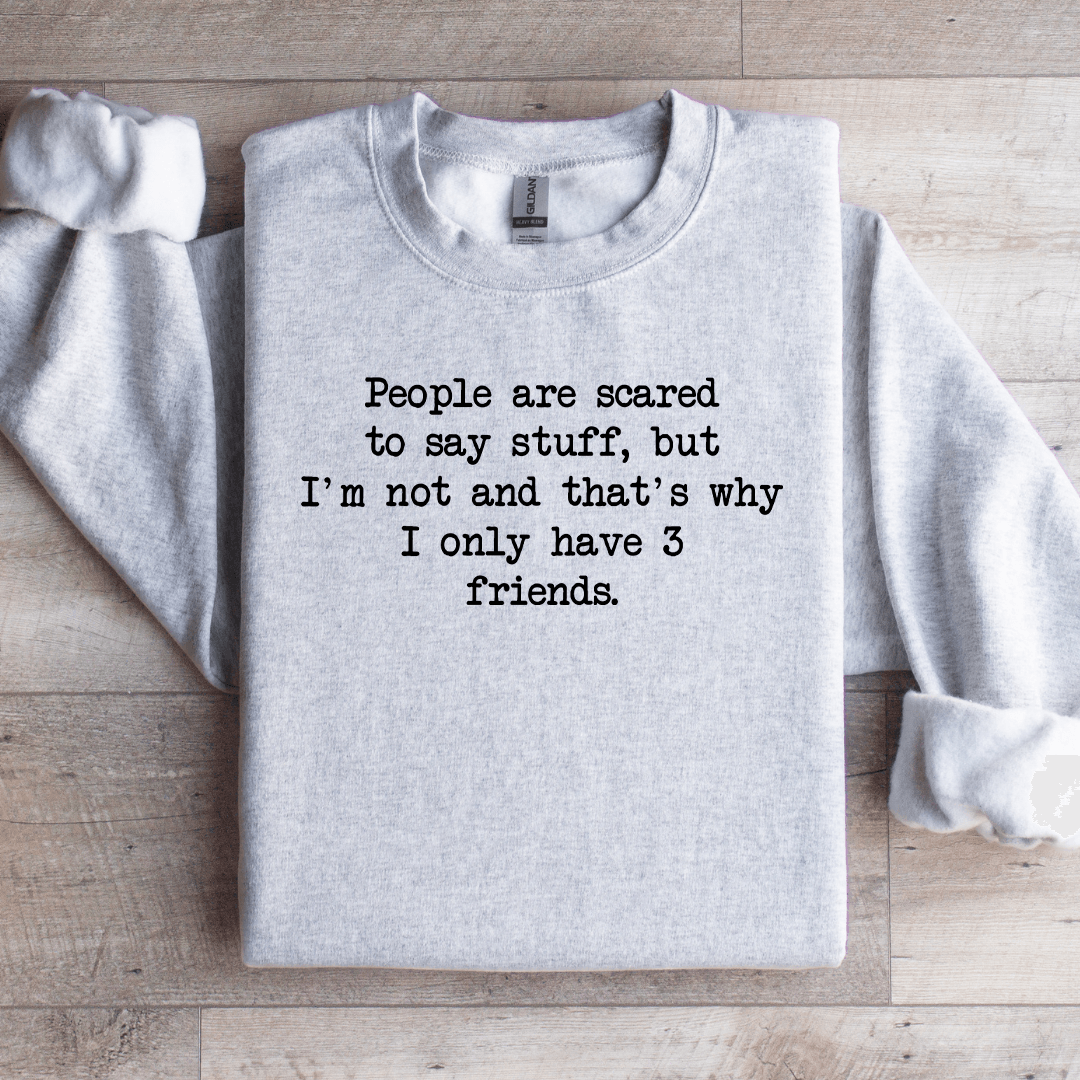 People Are Scared To Say Stuff Sweatshirt