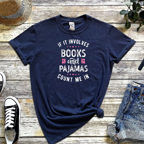 If It Involves Books And Pajamas Count Me In Shirt, Book Shirt, Librarian Shirt, Gift For Book Worm, Book Lover Shirt