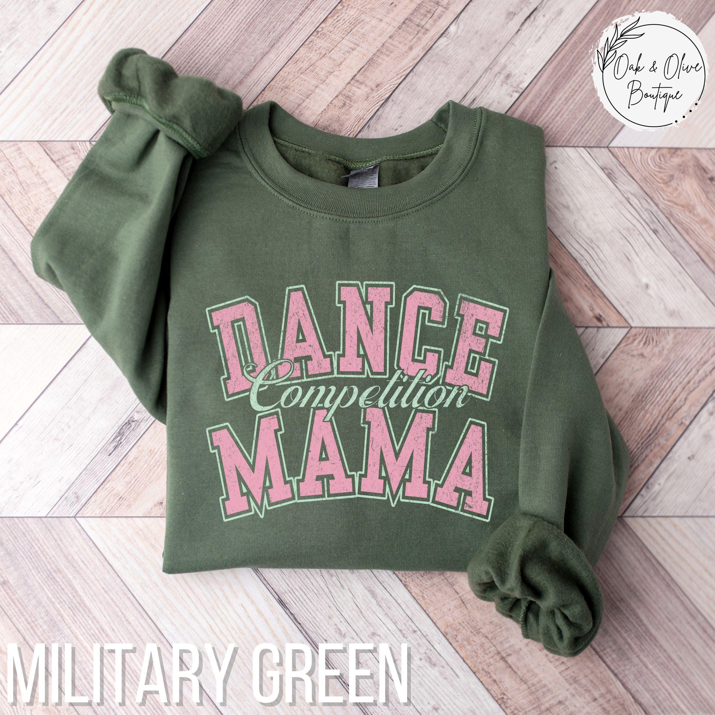 Dance Competition Mama Shirt, Dance Comp Mom Sweatshirt, Gift for Competitive Dance Mom, Dance Mom Team Competition