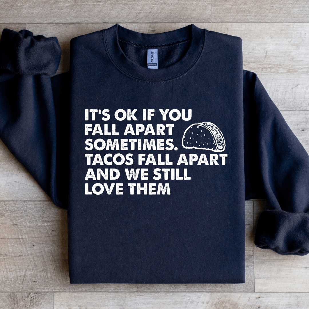 It's Ok If You Fall Apart Sometimes Unisex Sweatshirt