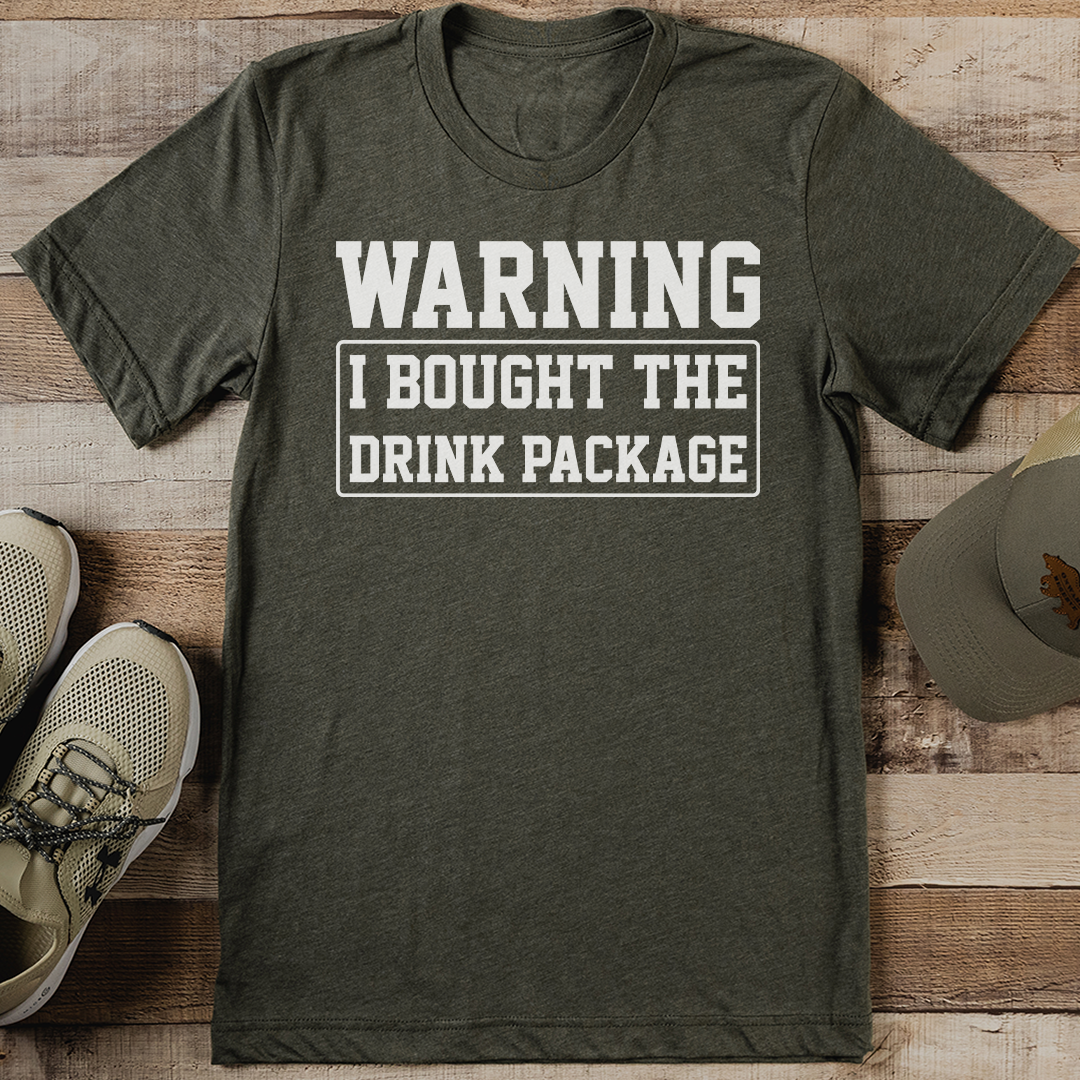 Warning I Bought The Drink Package Tee