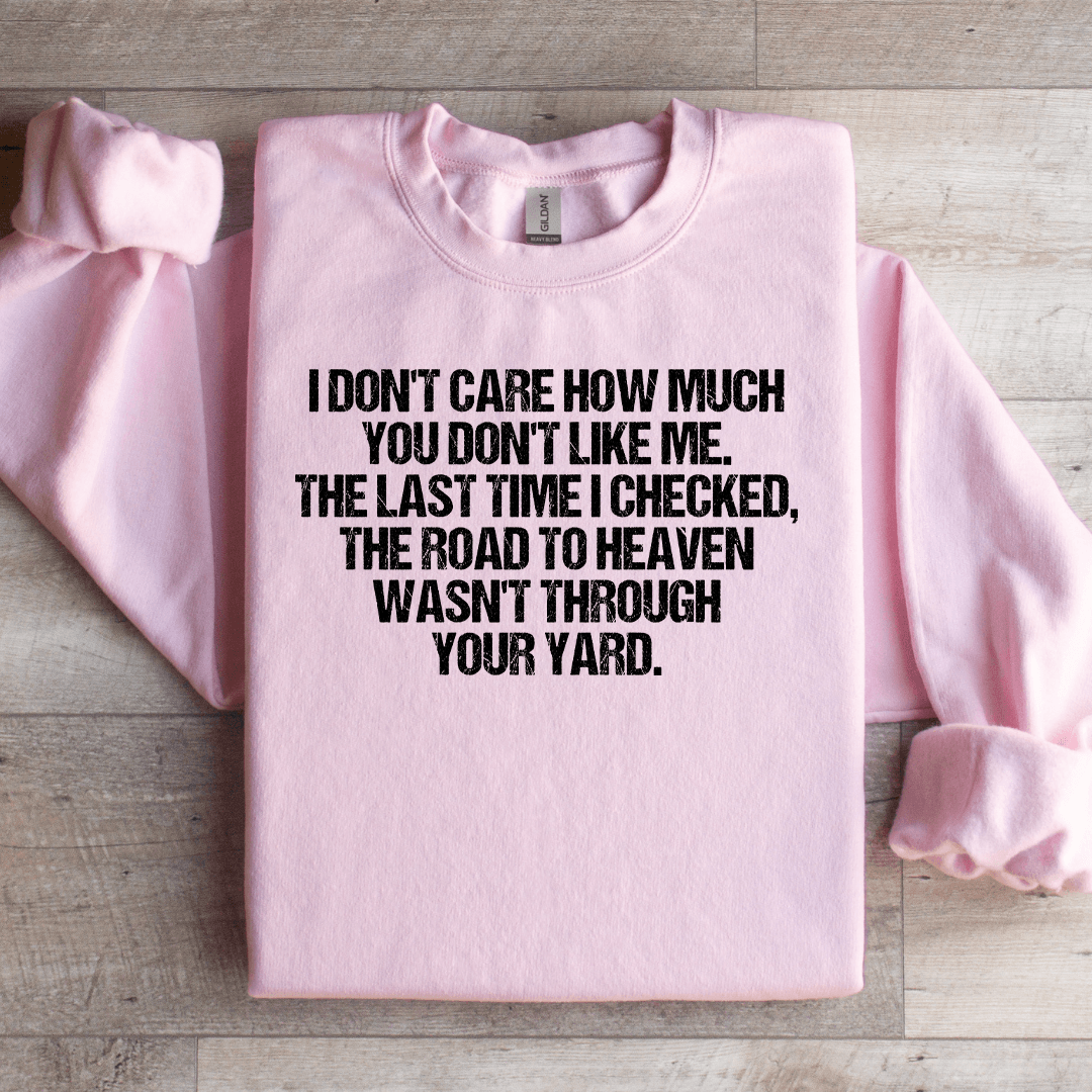 I Don't care How Much You Don't like Me Sweatshirt