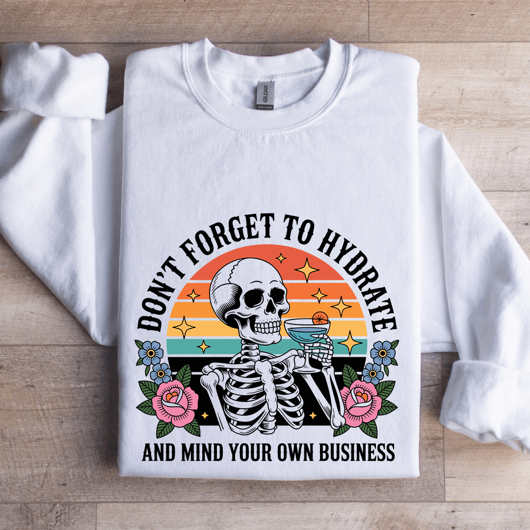 Don't Forget To Hydrate Sweatshirt