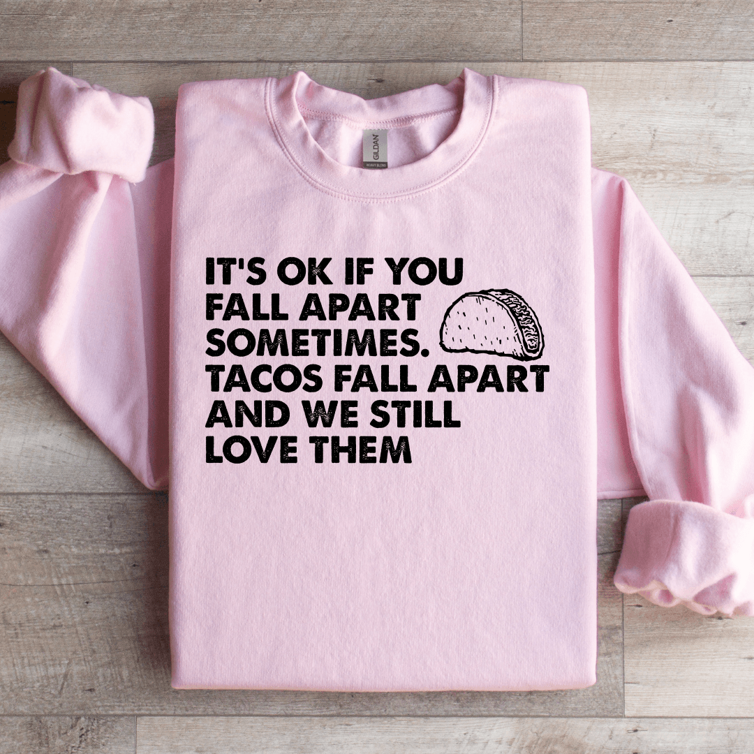 It's Ok If You Fall Apart Sometimes Unisex Sweatshirt