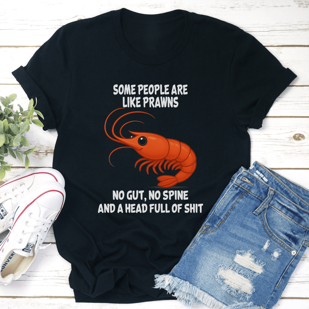 Some People Are Like Prawns No Gut No Spine Tee