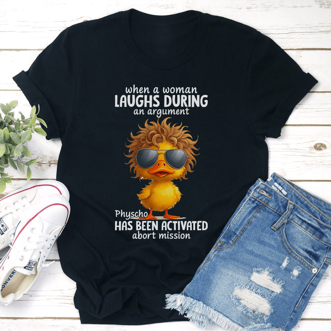 When A Woman Laughs During An Argument Tee
