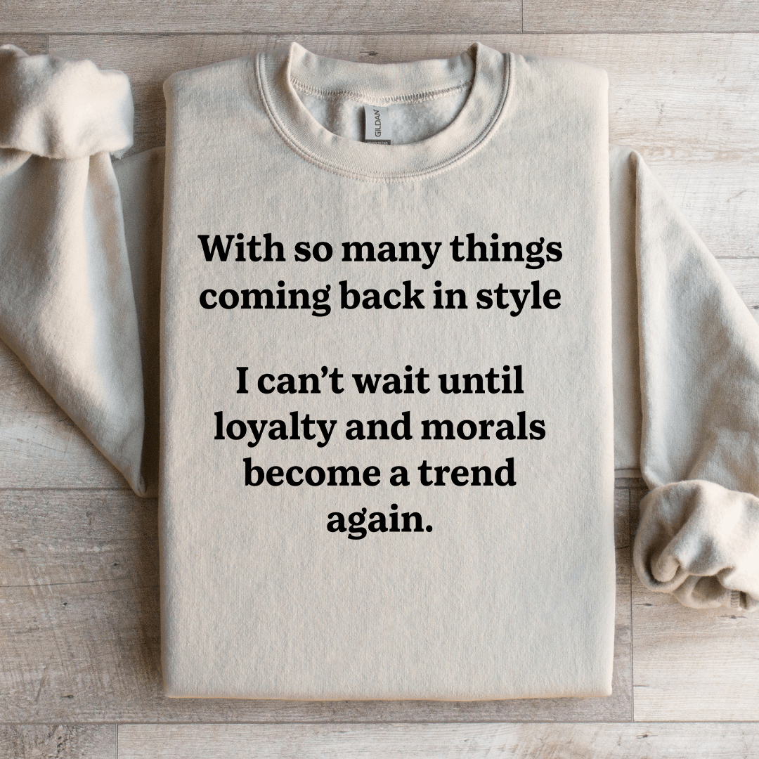 With So Many Things Coming Back In Style Sweatshirt