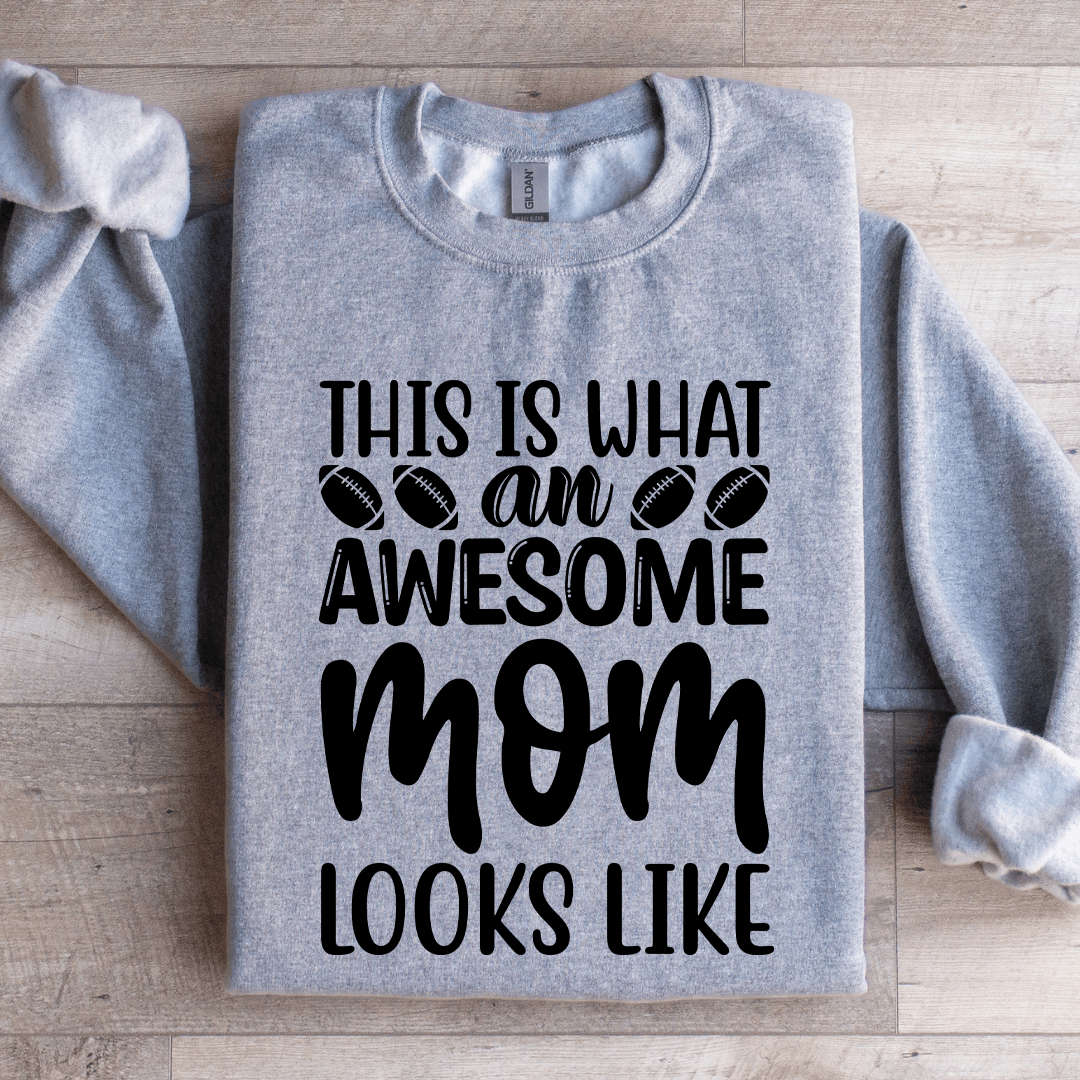 This Is What An Awesome Mom Looks Like Sweatshirt