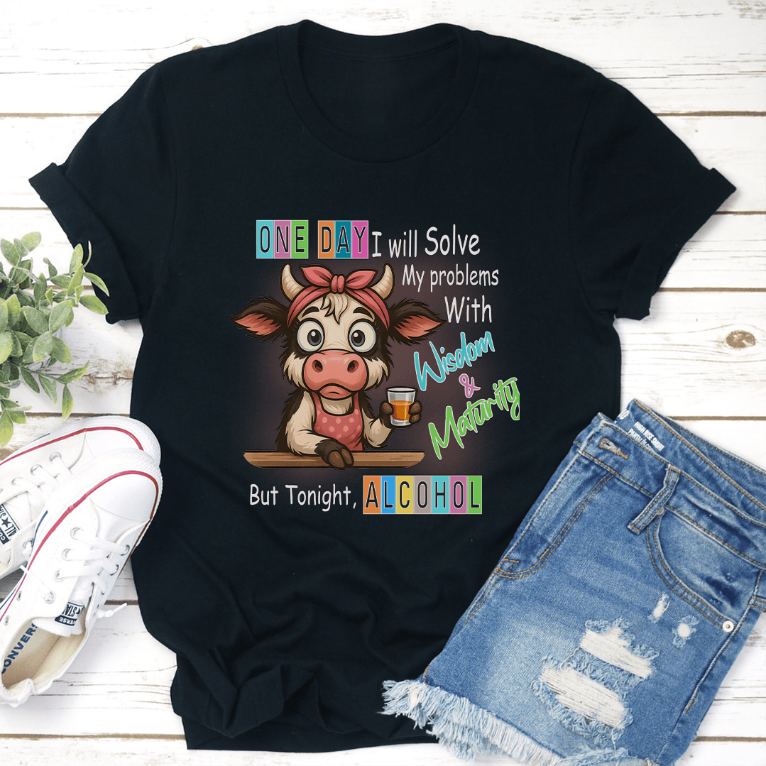 One Day I will Solve My problems With Wisdom Maturity Tee