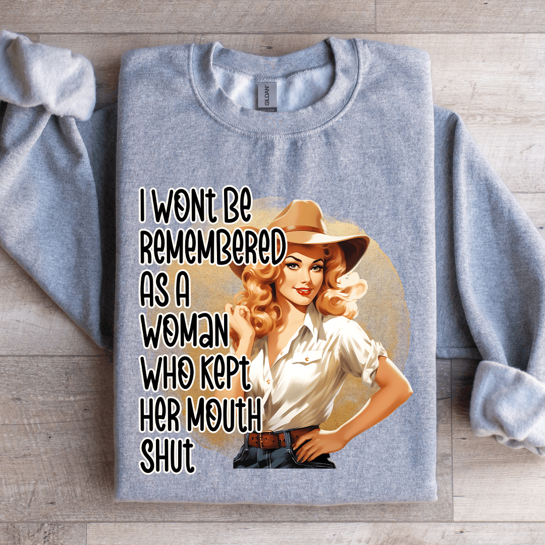 I Wont Be Remembered As A Woman Sweatshirt