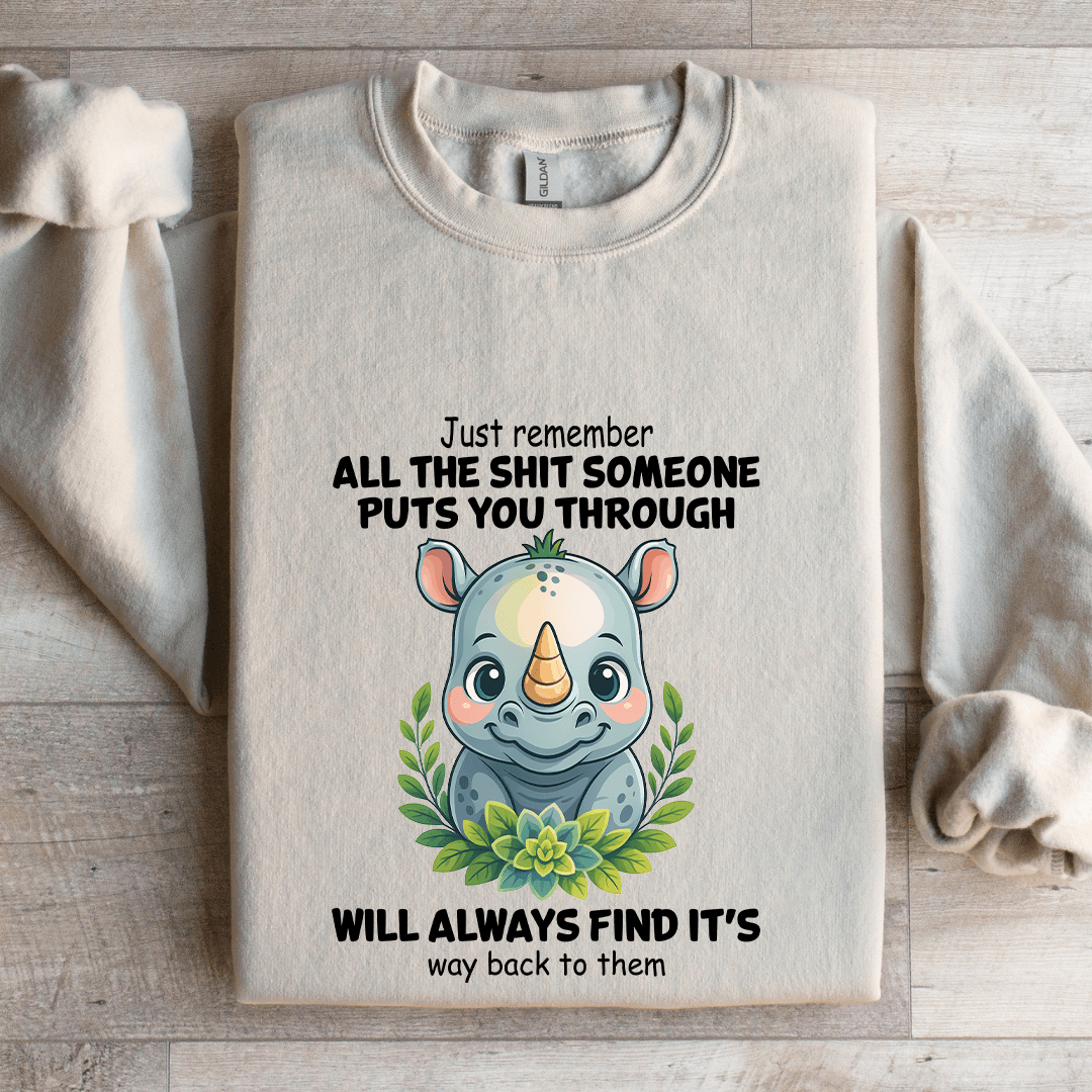 Just Remember All The S-it Someone Puts You Through Sweatshirt