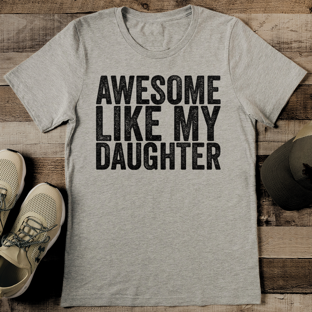 Awesome Like My Daughter Tee