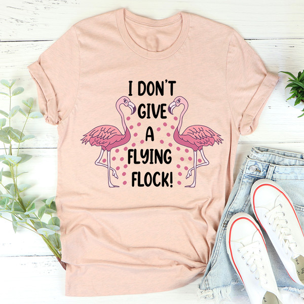 I Don't Give A Flying Flock Tee