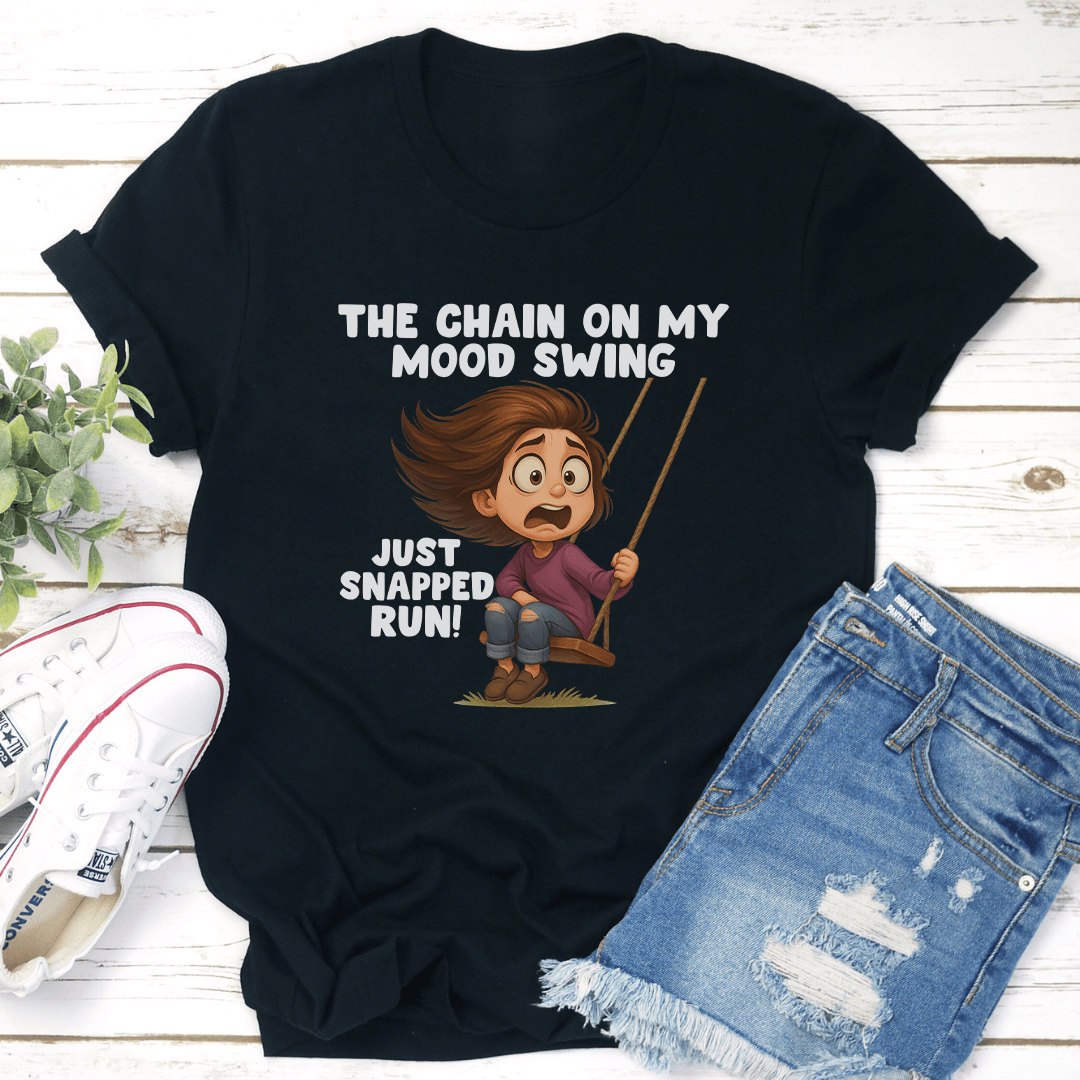 The Chain On My Mood Swing Just Snapped Run Tee