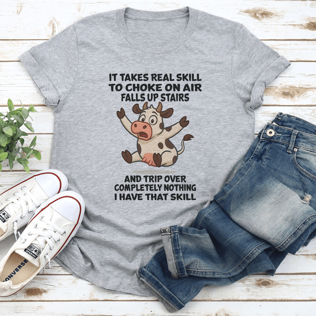 It Takes Real Skill To Choke On Air Falls Up Stairs Tee