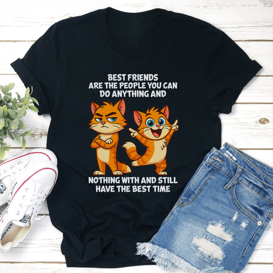 Best Friends Are The People You Can Do Anything Tee
