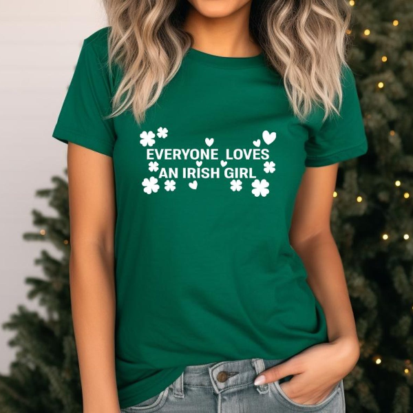Everyone Loves an Irish Girl Shirt | St. Patricks Day Shamrock Tee Womens Lucky Irish Graphic Top