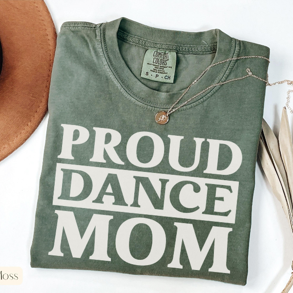Dance Mom T-Shirt Proud Dance Mama Sweatshirt